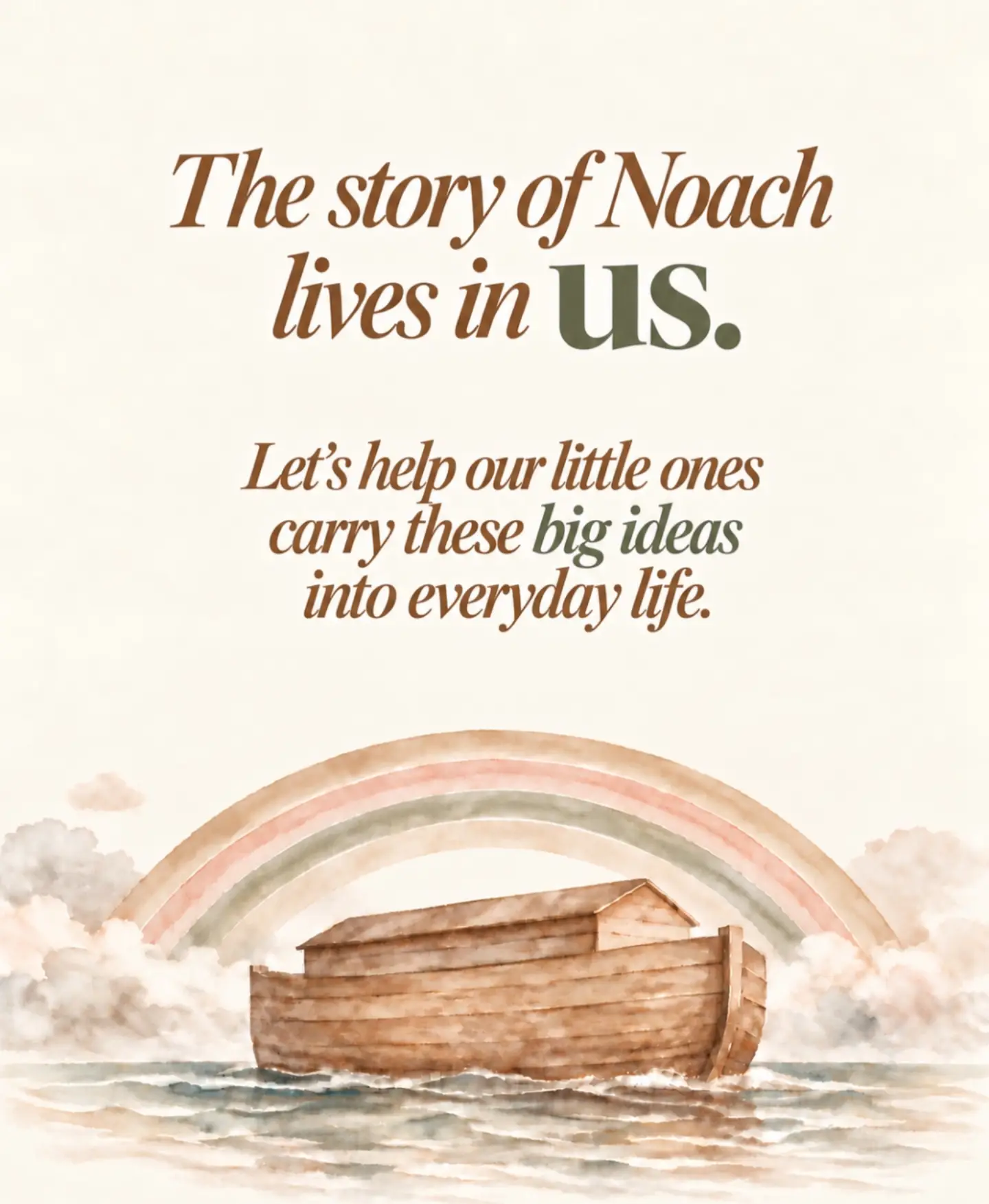 What do we want our little ones to carry with them from the story of Noach
