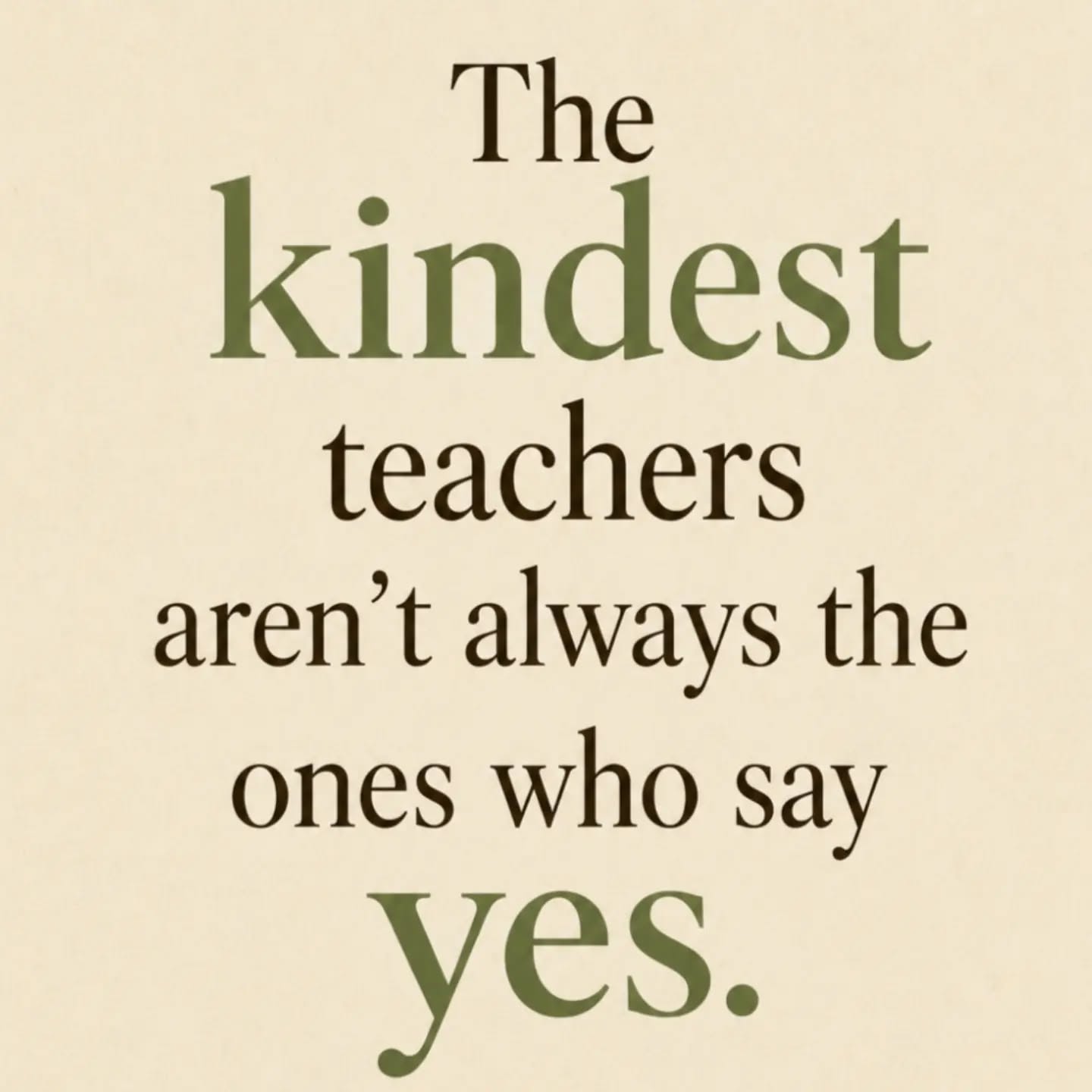 The kindest teachers aren’t always the ones who say yes