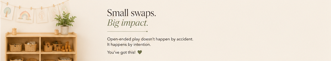 Small swaps. Big impact. Open-ended play doesn’t happen by accident. It happens by intention. You’ve got this!